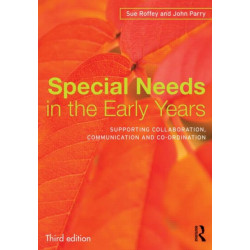 Special Needs in the Early Years: Supporting collaboration, communication and co-ordination
