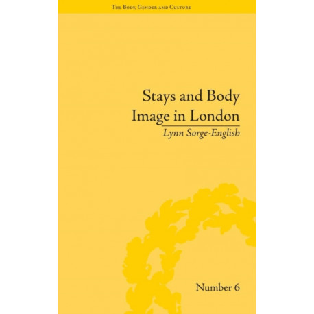 Stays and Body Image in London: The Staymaking Trade, 1680–1810