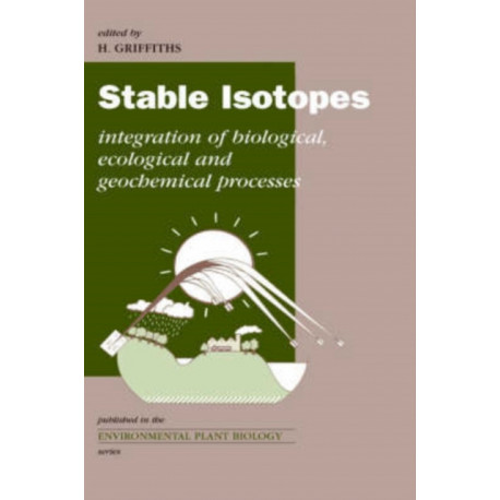 Stable Isotopes: The Integration of Biological, Ecological and Geochemical Processes