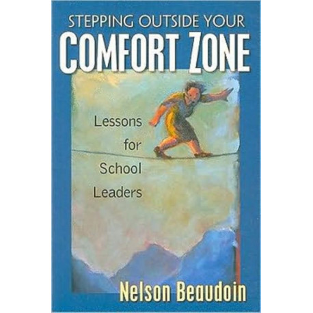 Stepping Outside Your Comfort Zone Lessons for School Leaders: Lessons for School Leaders
