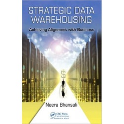Strategic Data Warehousing: Achieving Alignment with Business