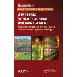 Strategic Winery Tourism and Management: Building Competitive Winery Tourism and Winery Management Strategy