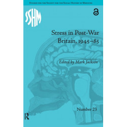 Stress in Post-War Britain, 1945–85