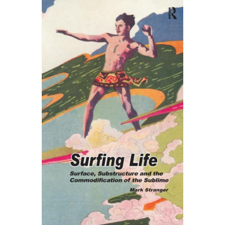 Surfing Life: Surface, Substructure and the Commodification of the Sublime