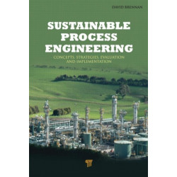 Sustainable Process Engineering: Concepts, Strategies, Evaluation and Implementation