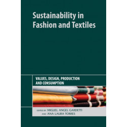 Sustainability in Fashion and Textiles: Values, Design, Production and Consumption