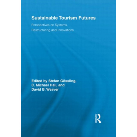 Sustainable Tourism Futures: Perspectives on Systems, Restructuring and Innovations