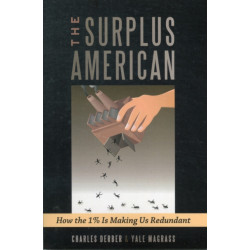 The Surplus American: How the 1% is Making Us Redundant