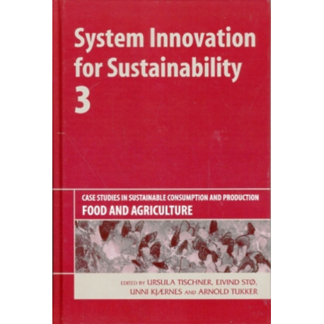 System Innovation for Sustainability 3: Case Studies in Sustainable Consumption and Production — Food and Agriculture