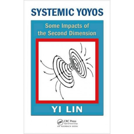 Systemic Yoyos: Some Impacts of the Second Dimension