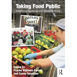 Taking Food Public: Redefining Foodways in a Changing World