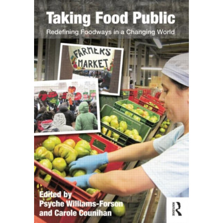 Taking Food Public: Redefining Foodways in a Changing World