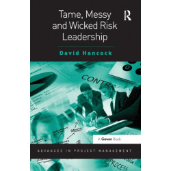 Tame, Messy and Wicked Risk Leadership