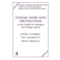 Systemic Work with Organizations: A New Model for Managers and Change Agents