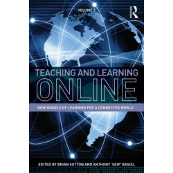 Teaching and Learning Online: New Models of Learning for a Connected World, Volume 2