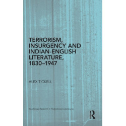 Terrorism, Insurgency and Indian-English Literature, 1830-1947