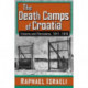 The Death Camps of Croatia: Visions and Revisions, 1941-1945