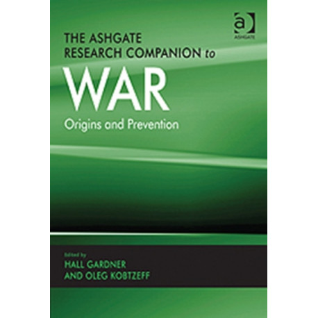 The Ashgate Research Companion to War: Origins and Prevention