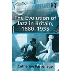 The Evolution of Jazz in Britain, 1880-1935