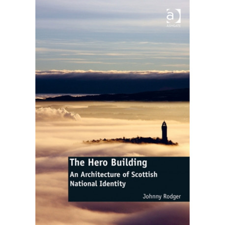 The Hero Building: An Architecture of Scottish National Identity