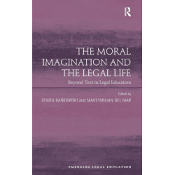 The Moral Imagination and the Legal Life: Beyond Text in Legal Education