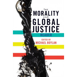The Morality and Global Justice Reader: Reader