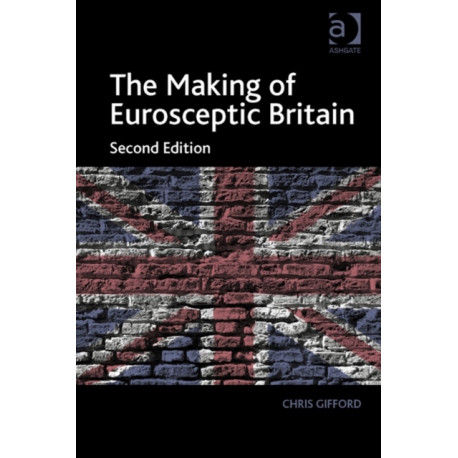 The Making of Eurosceptic Britain: Identity and Economy in a Post-Imperial State