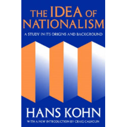The Idea of Nationalism: A Study in Its Origins and Background