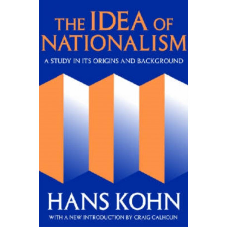 The Idea of Nationalism: A Study in Its Origins and Background