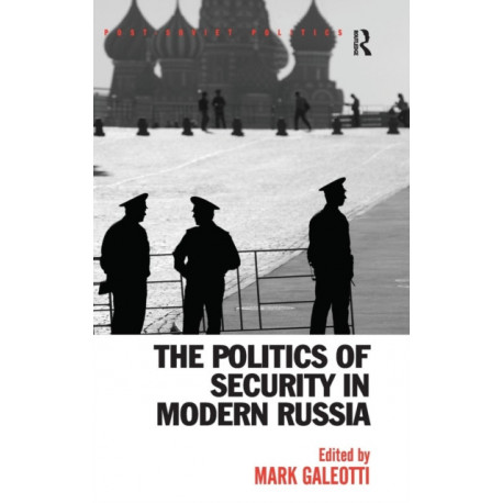 The Politics of Security in Modern Russia