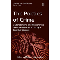 The Poetics of Crime: Understanding and Researching Crime and Deviance Through Creative Sources