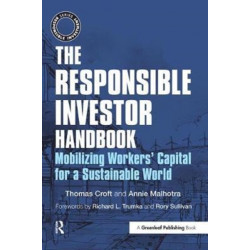 The Responsible Investor Handbook: Mobilizing Workers' Capital for a Sustainable World