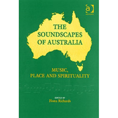 The Soundscapes of Australia: Music, Place and Spirituality