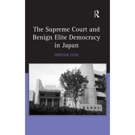 The Supreme Court and Benign Elite Democracy in Japan