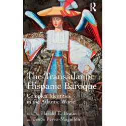 The Transatlantic Hispanic Baroque: Complex Identities in the Atlantic World