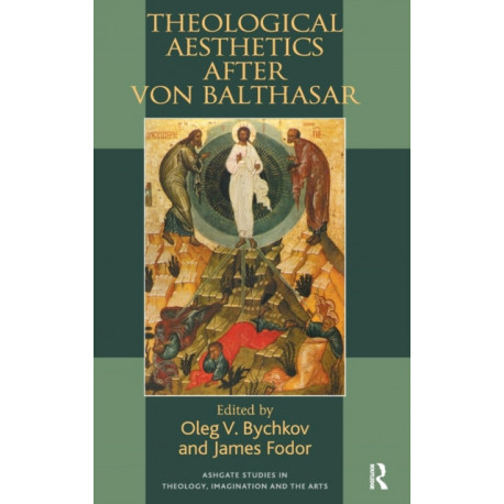 Theological Aesthetics after von Balthasar