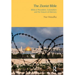 The Zionist Bible: Biblical Precedent, Colonialism and the Erasure of Memory