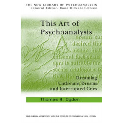 This Art of Psychoanalysis: Dreaming Undreamt Dreams and Interrupted Cries