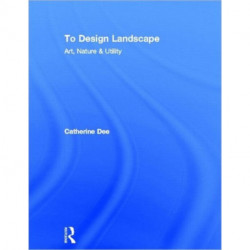 To Design Landscape: Art, Nature & Utility