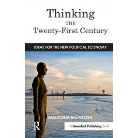 Thinking the Twenty­-First Century: Ideas for the New Political Economy