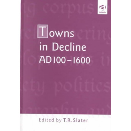 Towns in Decline, AD100–1600
