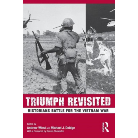 Triumph Revisited: Historians Battle for the Vietnam War