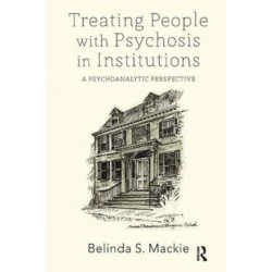 Treating People with Psychosis in Institutions: A Psychoanalytic Perspective