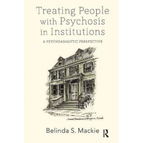 Treating People with Psychosis in Institutions: A Psychoanalytic Perspective