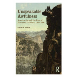 Unspeakable Awfulness: America Through the Eyes of European Travelers, 1865-1900