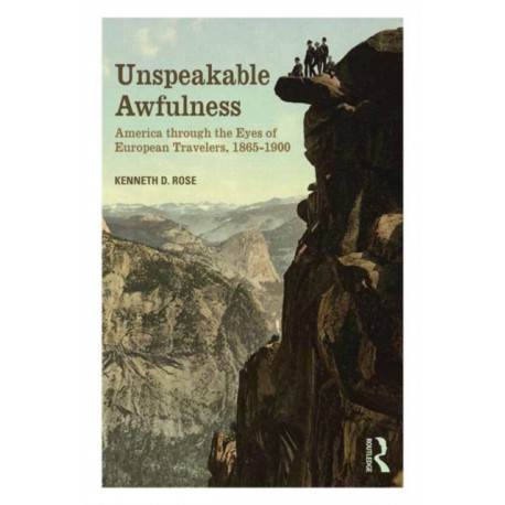 Unspeakable Awfulness: America Through the Eyes of European Travelers, 1865-1900