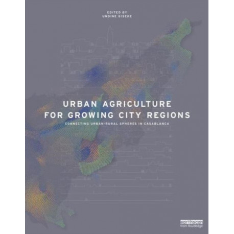 Urban Agriculture for Growing City Regions: Connecting Urban-Rural Spheres in Casablanca