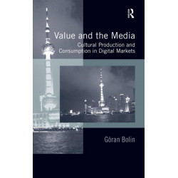 Value and the Media: Cultural Production and Consumption in Digital Markets