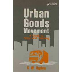 Urban Goods Movement: A Guide to Policy and Planning