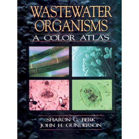Wastewater Organisms A Color Atlas: A Color Atlas